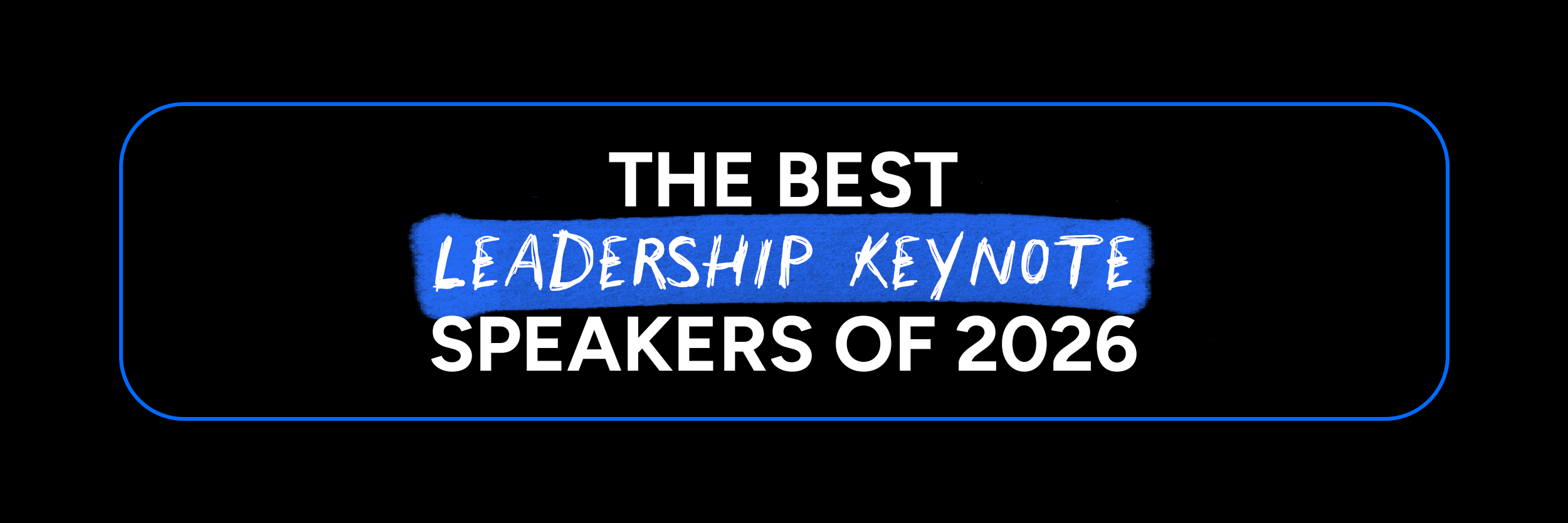 The Best Leadership Keynote Speakers of 2026