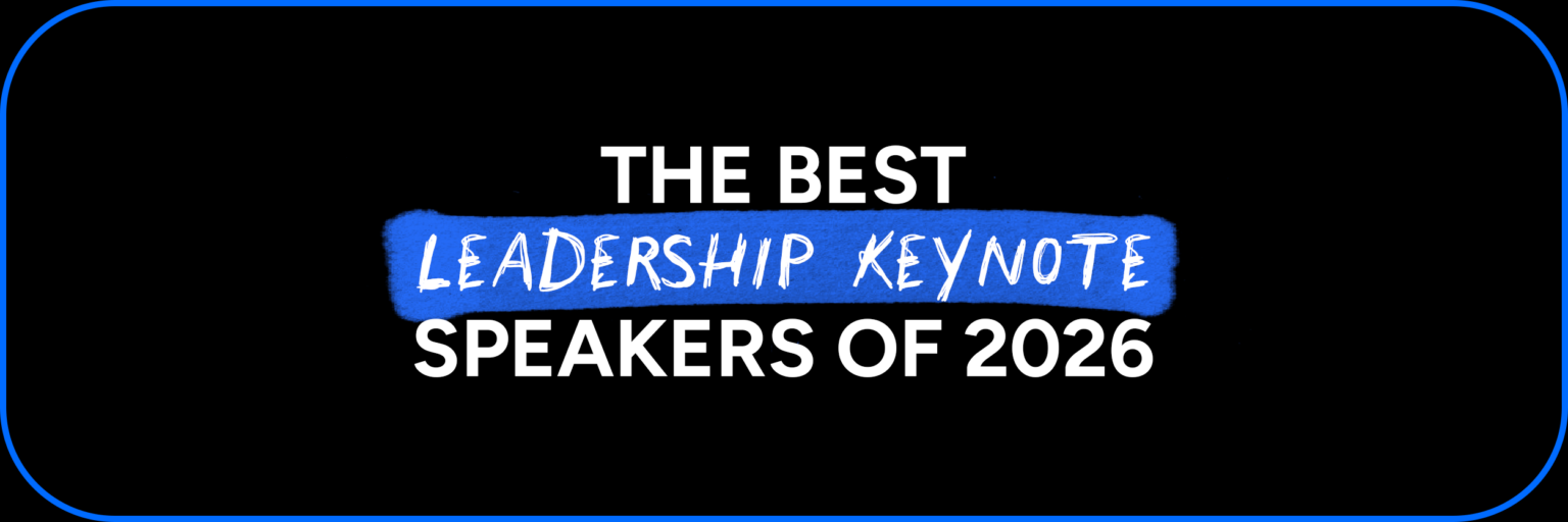 The Best Leadership Keynote Speakers of 2026